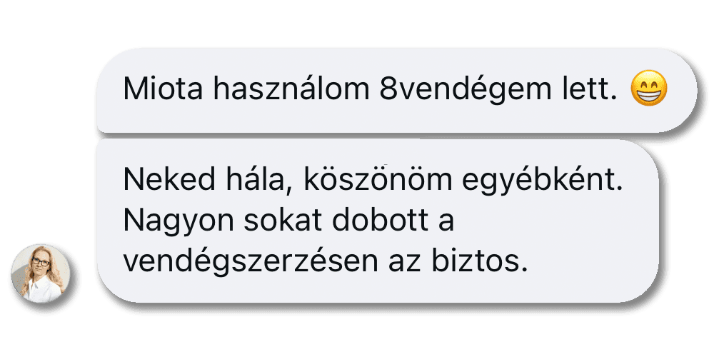 Képernyőkép egy ügyfél üzenetéről: „Miota használom 8vendégem lett. Neked hála, köszönöm egyébként. Nagyon sokat dobott a vendégszerzésen az biztos.”